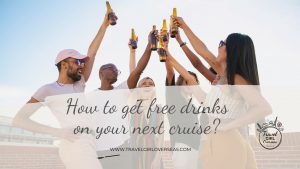 How to get free drinks on your next cruise?